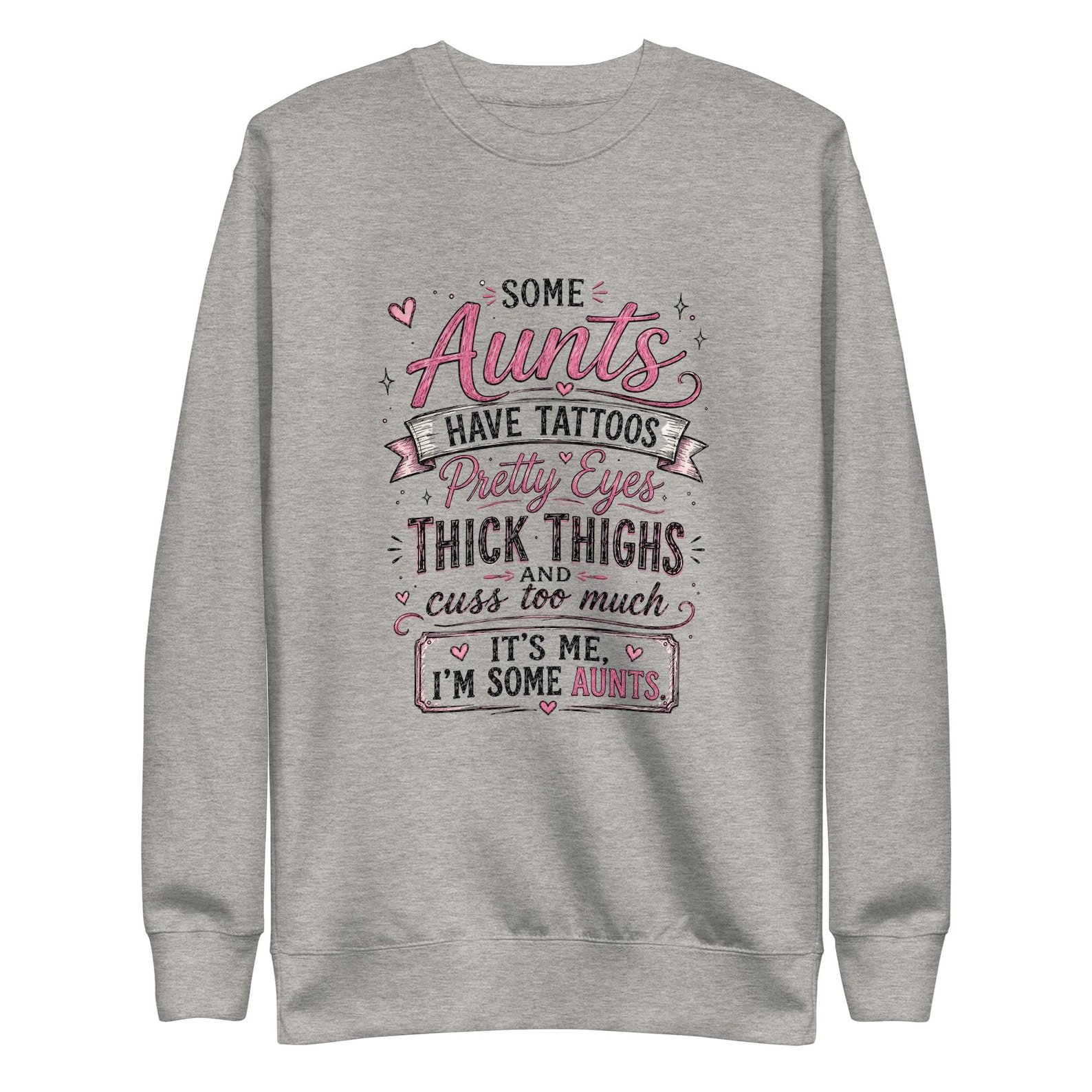 Some Aunts Have Tattoos Crewneck on a Comfort Colors t-shirt