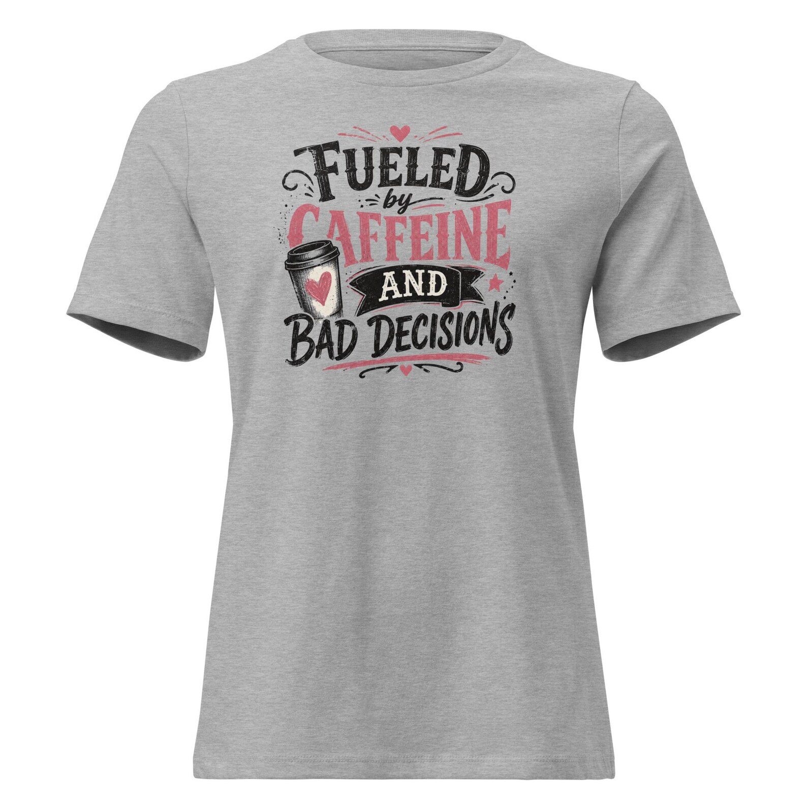 Fueled by Caffeine &amp; Bad Decisions Shirt design